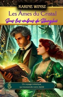 Les Âmes du cristal, tome 1 - Sous les ombres de Shanghai
