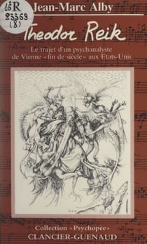 Théodor Reik - Le trajet d'un psychanalyste de Vienne "fin de siècle", aux États-Unis