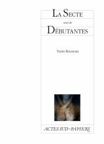 La Secte suivi de Débutantes - Prostituées en quelques clics