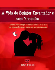 A Vida do Sedutor Encantador e sem Vergonha