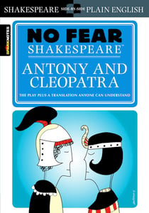 Antony & Cleopatra - No Fear Shakespeare Side-by-Side Plain English