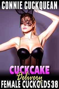 Cuckcake Delivery : Female Cuckolds 38 (FFM Cuckquean Threesome BDSM Clean Up Breeding Erotica) - Female Cuckolds, #38