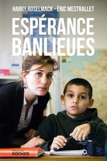 Espérance banlieues - Un nouveau modèle d'école, pour mieux lutter contre l'échec scolaire et les tensions communautaires