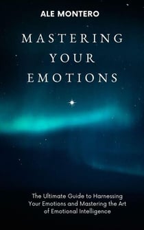 Mastering Your Emotions