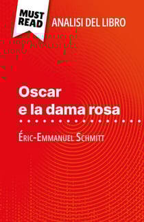 Oscar e la dama rosa di Éric-Emmanuel Schmitt (Analisi del libro) - Analisi completa e sintesi dettagliata del lavoro