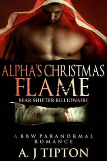Alpha's Christmas Flame: A BBW Paranormal Romance - Bear Shifter Billionaire, #4