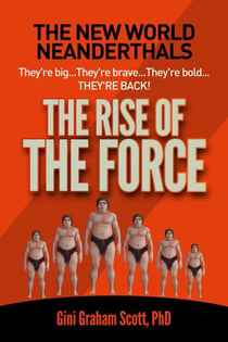 The New World Neanderthals: The Rise of the Force