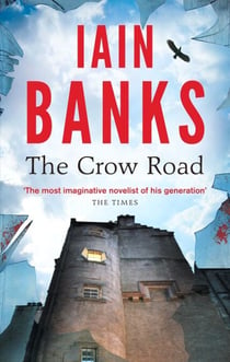 The Crow Road - 'One of the best opening lines of any novel' Guardian