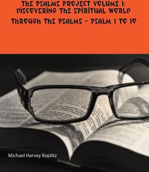 The Psalms Project Volume One - Discovering the Spiritual World through the Psalms – Psalm 1 to 10 - Psalms Project, #1