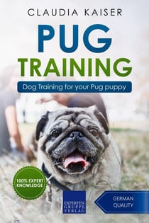 Pug Training: Dog Training for Your Pug Puppy - Pug Training, #1