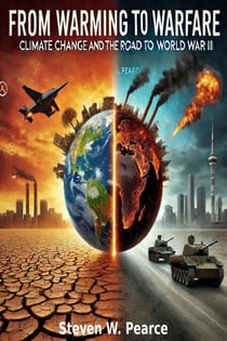 From Warming to Warfare: Climate Change  and the Road to WWIII - Climate Wars, #1