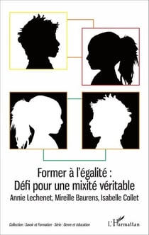 Former à l'égalité : Défi pour une mixité véritable - Annie Lechenet, Mireille Baurens, Isabelle Collet