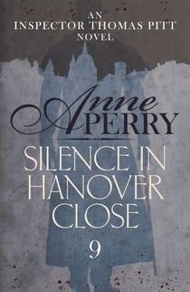 Silence in Hanover Close (Thomas Pitt Mystery, Book 9) - A gripping murder mystery from the streets of Victorian London