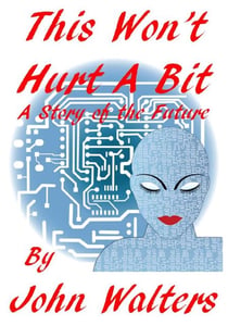 This Won't Hurt A Bit: A Story of the Future