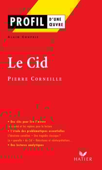 Profil - Corneille (Pierre) : Le Cid - analyse littéraire de l'oeuvre