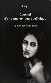 Journal d'une anorexique boulimique - Le combat d'un ange