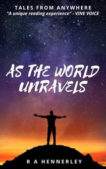 As The World Unravels - Tales From Anywhere