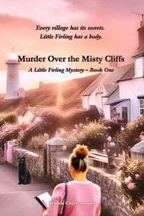 Murder over the Misty Cliffs: Every village has its secrets.  Little Firling has a body - Murder in Little Firling, #1