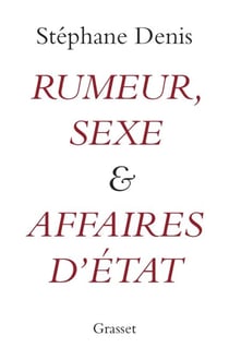 Rumeurs, sexe et affaires d'Etat