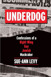 Underdog - Confessions of a Right-Wing Gay Jewish Muckraker