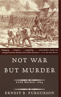 Not War But Murder - Cold Harbor 1864