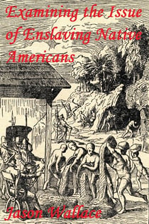 Examining the Issue of Enslaving Native Americans - History and Historical Fiction, #6