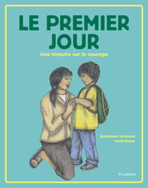 Le premier jour - Une histoire sur le courage
