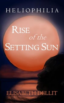 Rise of the Setting Sun - Heliophilia, #1