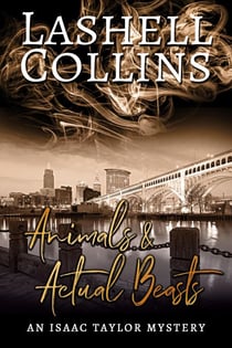 Animals & Actual Beasts - Isaac Taylor Mystery Series, #11