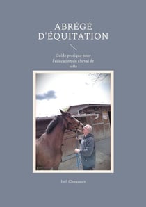 Abrégé d'équitation - Guide pratique pour l'éducation du cheval de selle