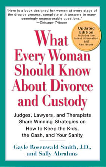 What Every Woman Should Know About Divorce and Custody (Rev) - Judges, Lawyers, and Therapists Share Winning Strategies onHow toKeep the Kids, the Cash, and Your Sanity