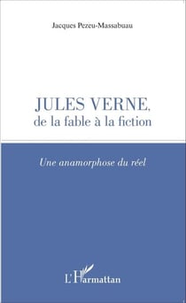 Jules Verne, de la fable à la fiction - Une anamorphose du réel