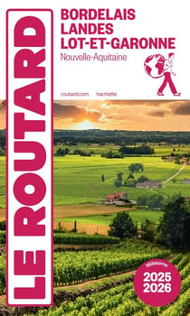 Guide du Routard Bordelais, Landes et Lot-et-Garonne 2025/26