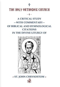 A Critical Study with Commentary of Biblical and Hymnological Citations in the Divine Liturgy of St. John Chrysostom