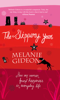 The Slippery Year - How One Woman Found Happiness In Everyday Life