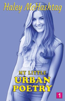 My Little Urban Poetry No. 1 - Haley McHashtag: My Little Urban Poetry, #1