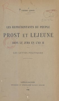 Les représentants du peuple Prost et Lejeune dans le Jura en l'an II - Les luttes politiques