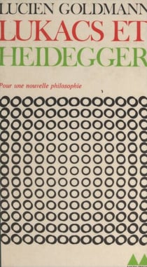 Lukács et Heidegger - Fragments posthumes établis et annotés par Youssef Ishaghpour