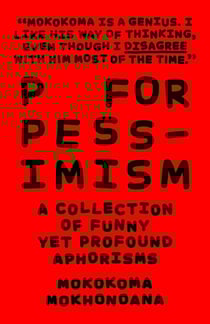 P for Pessimism: A Collection of Funny yet Profound Aphorisms - A Collection of Funny yet Profound Aphorisms