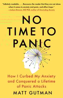 No Time to Panic - How I Curbed My Anxiety and Conquered a Lifetime of Panic Attacks