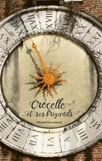 Crécelle et ses brigands - Roman historique