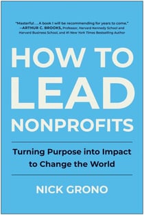 How to Lead Nonprofits - Turning Purpose into Impact to Change the World