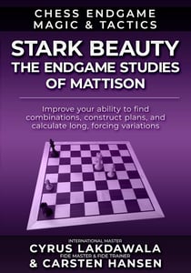 Stark Beauty - The Endgame Studies of Mattison - Chess Endgame Magic &amp; Tactics, #3