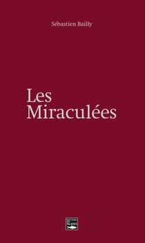 Les miraculées - Un roman inspiré de faits réels