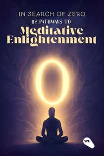In Search of Zero : 112 Paths to Meditative Enlightenment - In search of Zero, #1