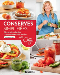 Conserves simplifiées - 80 recettes faciles pour conserver nos récoltes