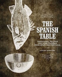 The Spanish Table - Traditional Recipes and Wine Pairings from Spain and Portugal