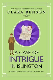 A Case of Intrigue in Islington - A Freddy Pilkington-Soames Adventure, #8