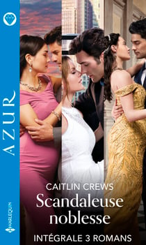 Intégrale de la série Azur "Scandaleuse noblesse" - Intégrale 3 romans