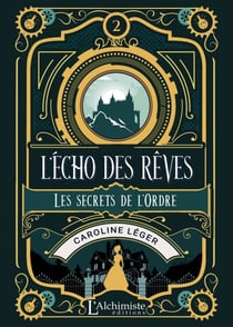 L'écho des rêves – tome 2 : Les secrets de l'Ordre